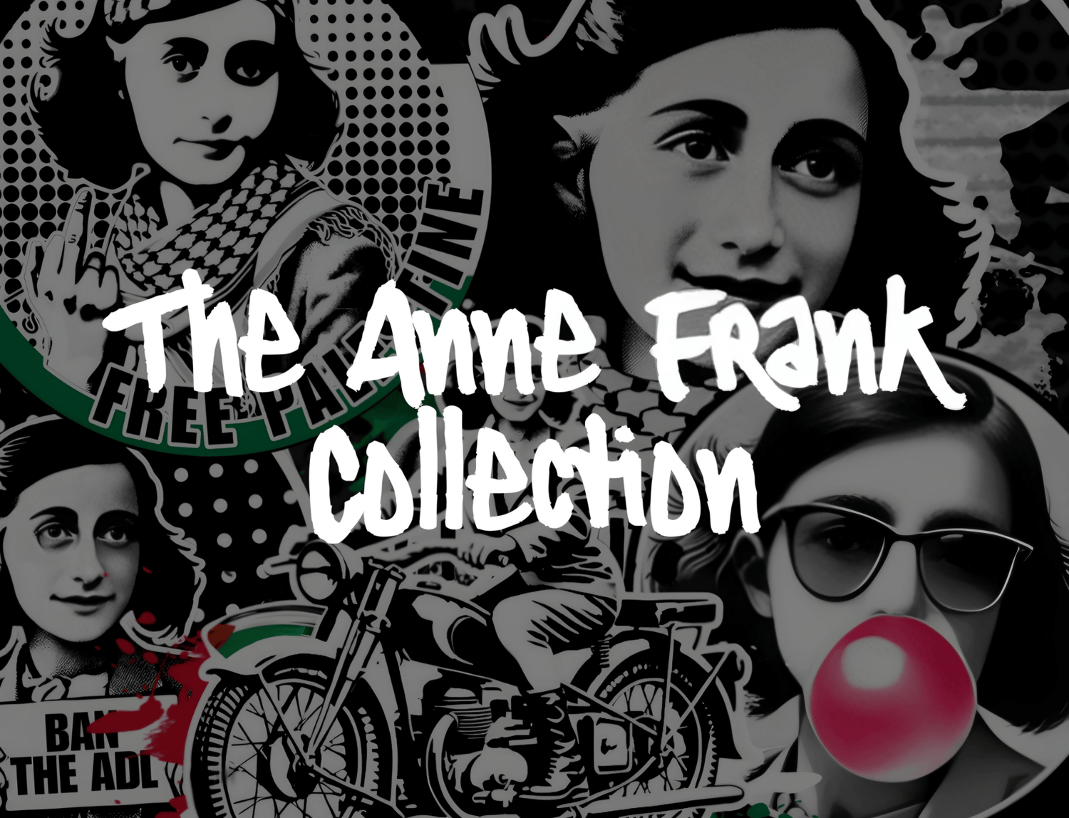 THE ANNE FRANK COLLECTION - BAD GOYS CLUB