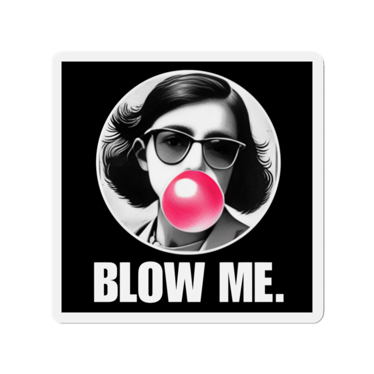 ANNE FRANK Blow Me Die-Cut Magnets Printify