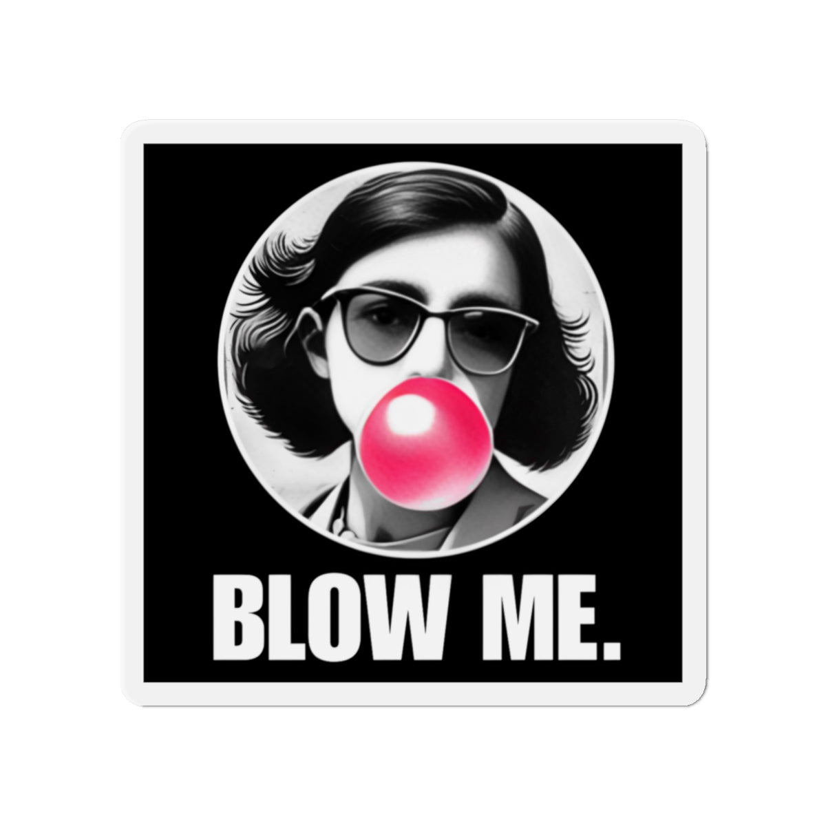 ANNE FRANK Blow Me Die-Cut Magnets Printify