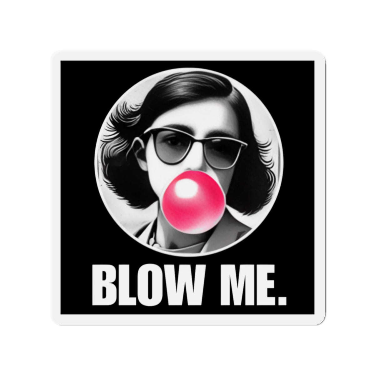 ANNE FRANK Blow Me Die-Cut Magnets Printify