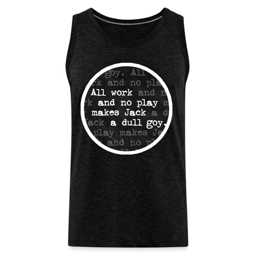 ALL WORK. NO PLAY Tank - BAD GOYS CLUB