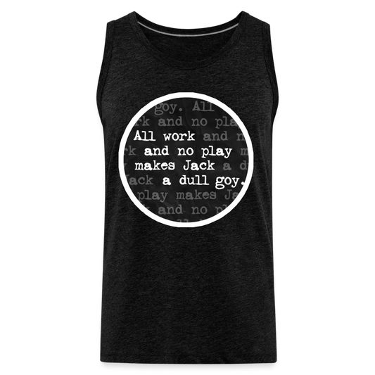 ALL WORK. NO PLAY Tank - BAD GOYS CLUB