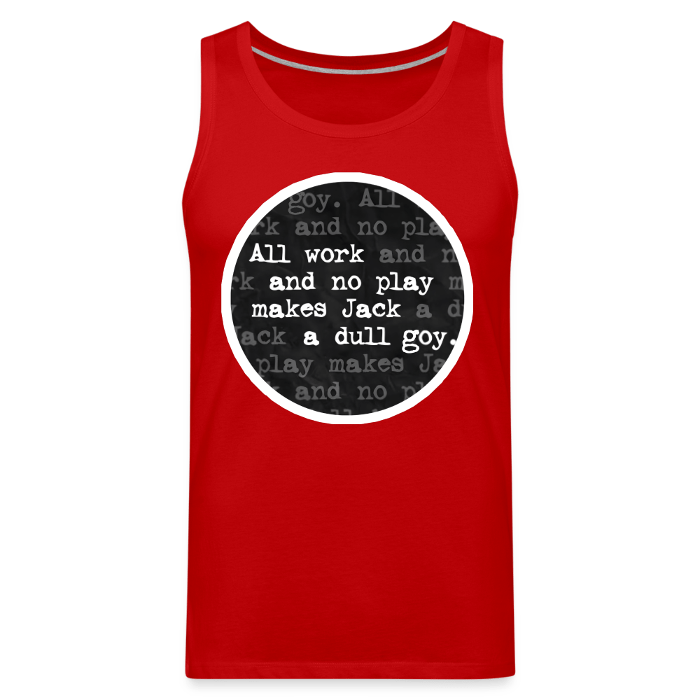 ALL WORK. NO PLAY Tank - BAD GOYS CLUB