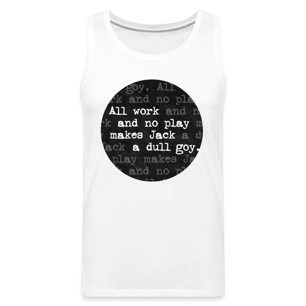 ALL WORK. NO PLAY Tank - BAD GOYS CLUB