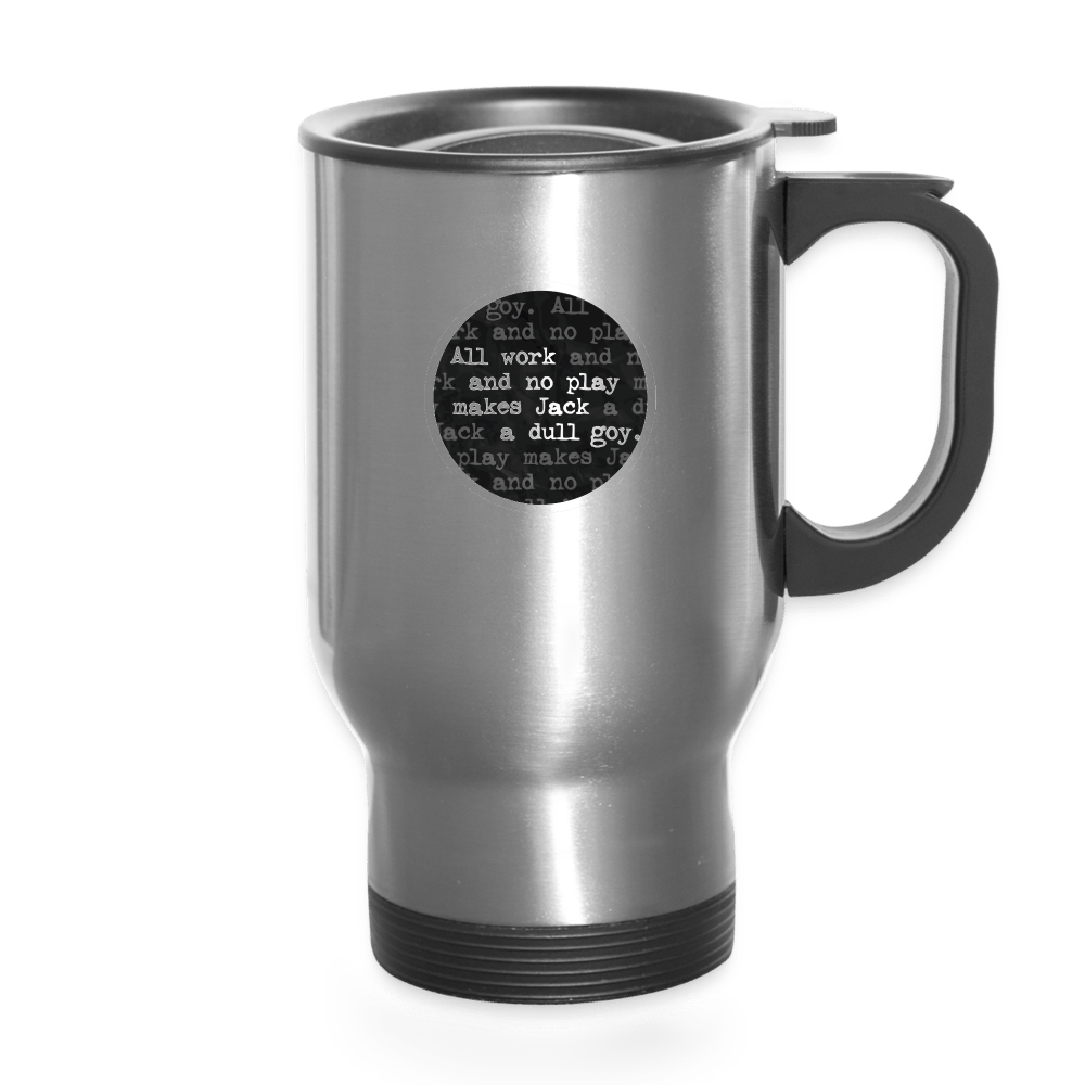 ALL WORK. NO PLAY Travel Mug - BAD GOYS CLUB