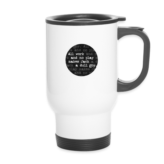 ALL WORK. NO PLAY Travel Mug - BAD GOYS CLUB