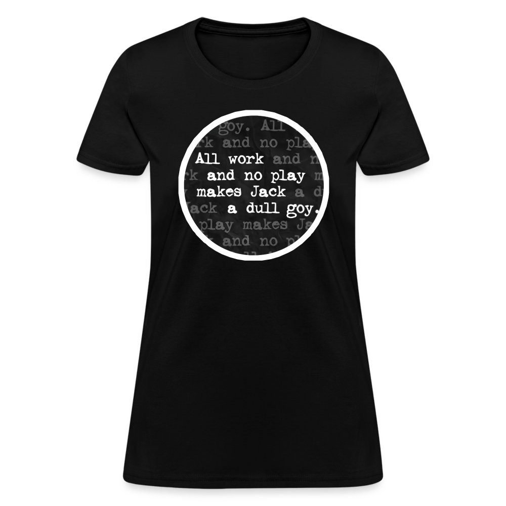 ALL WORK. NO PLAY. Women’s T-shirt - BAD GOYS CLUB