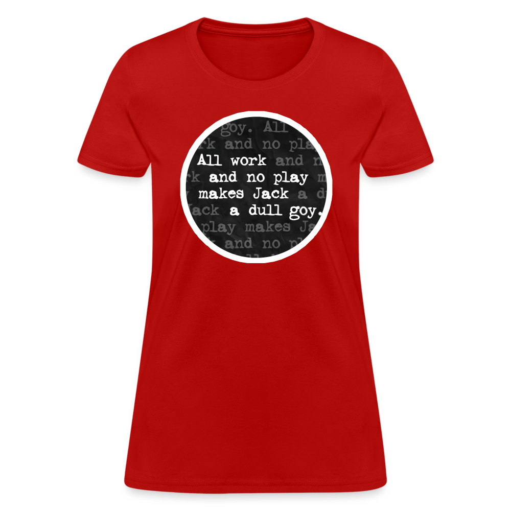 ALL WORK. NO PLAY. Women’s T-shirt - BAD GOYS CLUB