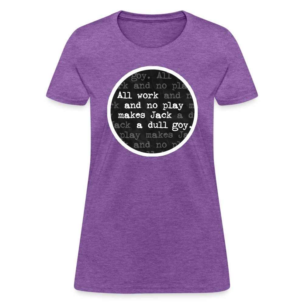 ALL WORK. NO PLAY. Women’s T-shirt - BAD GOYS CLUB