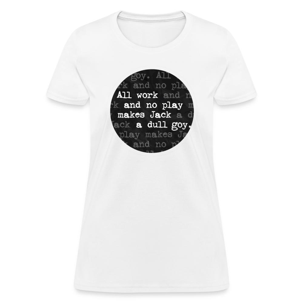 ALL WORK. NO PLAY. Women’s T-shirt - BAD GOYS CLUB