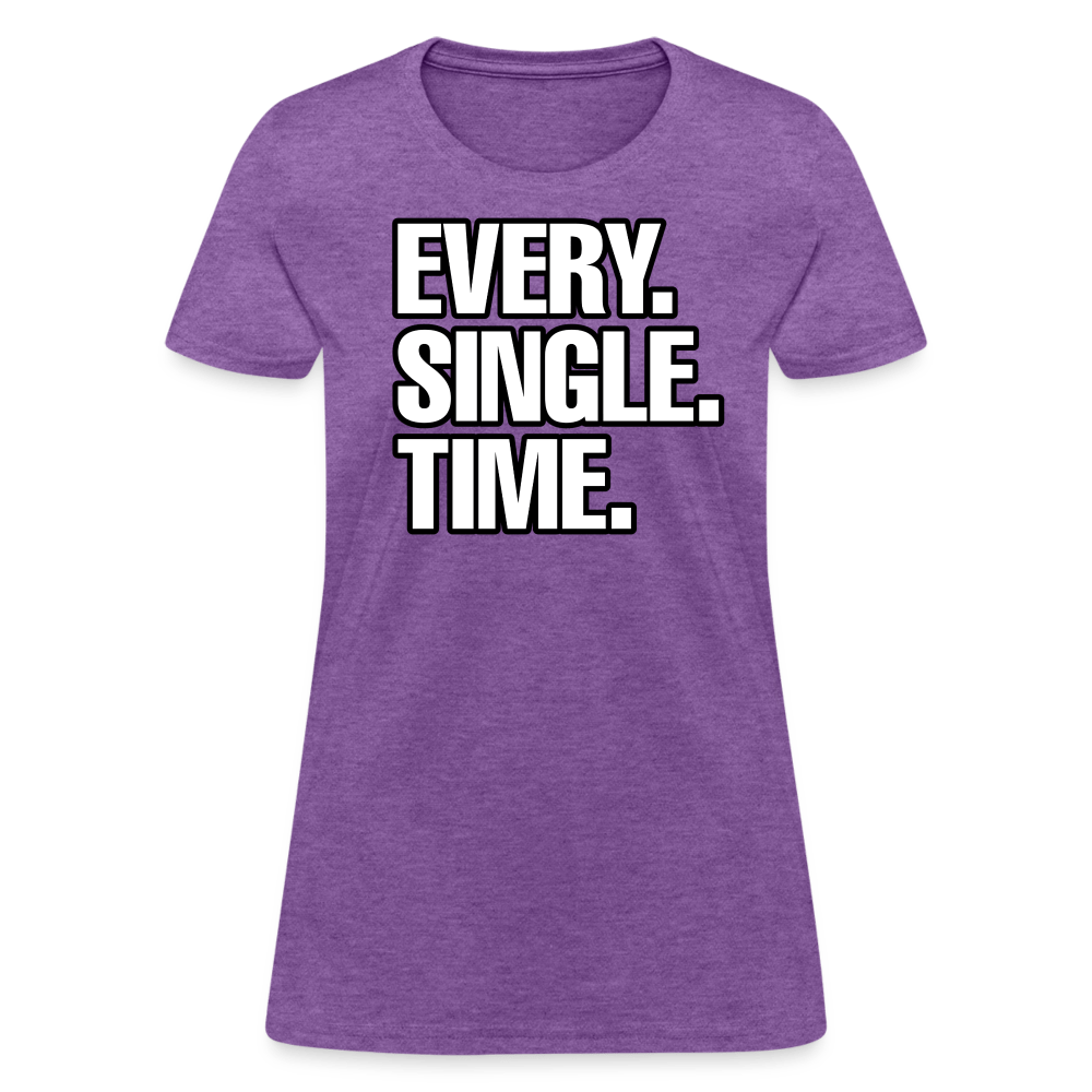 EVERY SINGLE TIME Women’s T-shirt - BAD GOYS CLUB