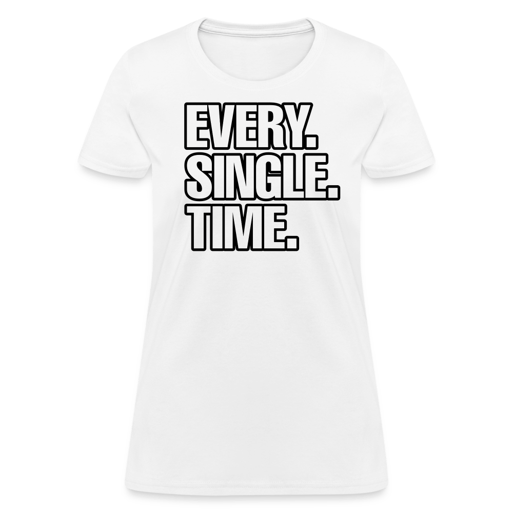 EVERY SINGLE TIME Women’s T-shirt - BAD GOYS CLUB