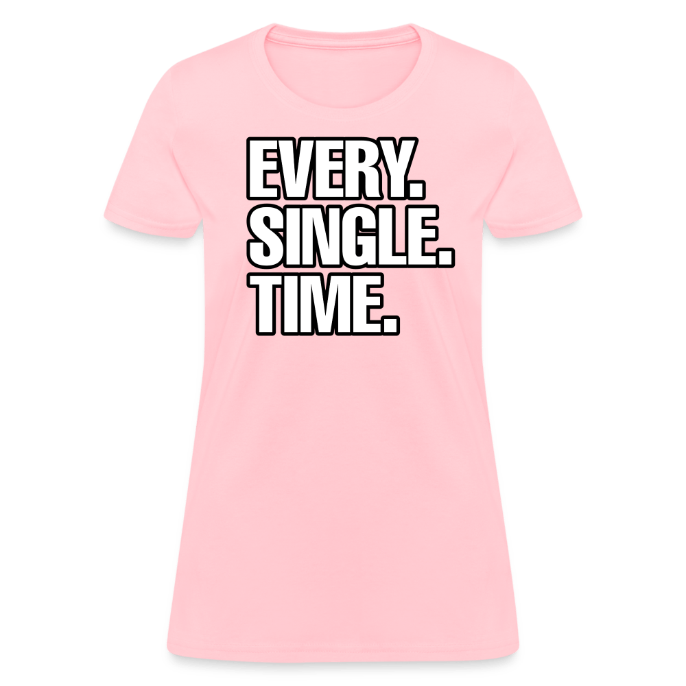 EVERY SINGLE TIME Women’s T-shirt - BAD GOYS CLUB