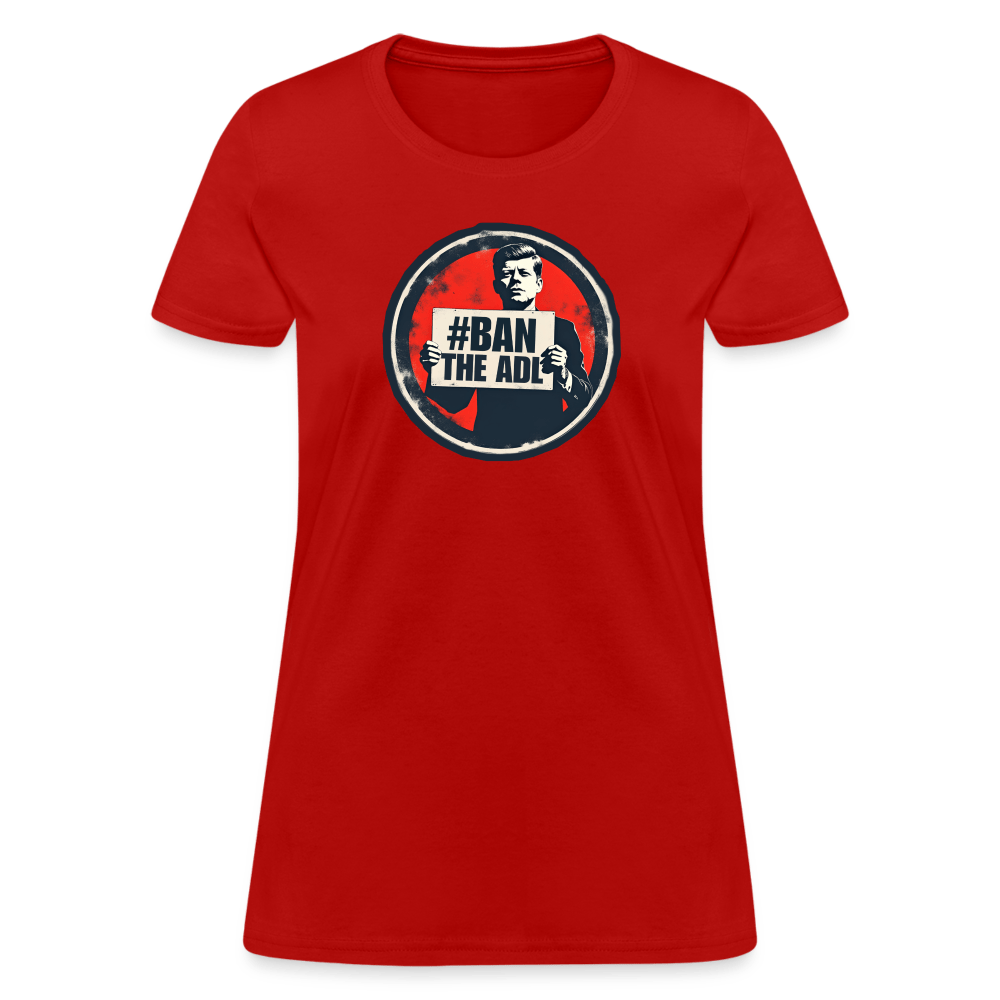 JFK #BAN THE ADL Women’s T-shirt - BAD GOYS CLUB