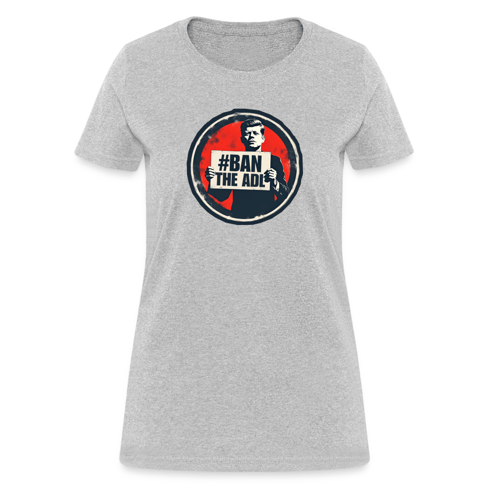 JFK #BAN THE ADL Women’s T-shirt - BAD GOYS CLUB