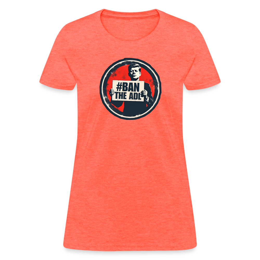 JFK #BAN THE ADL Women’s T-shirt - BAD GOYS CLUB