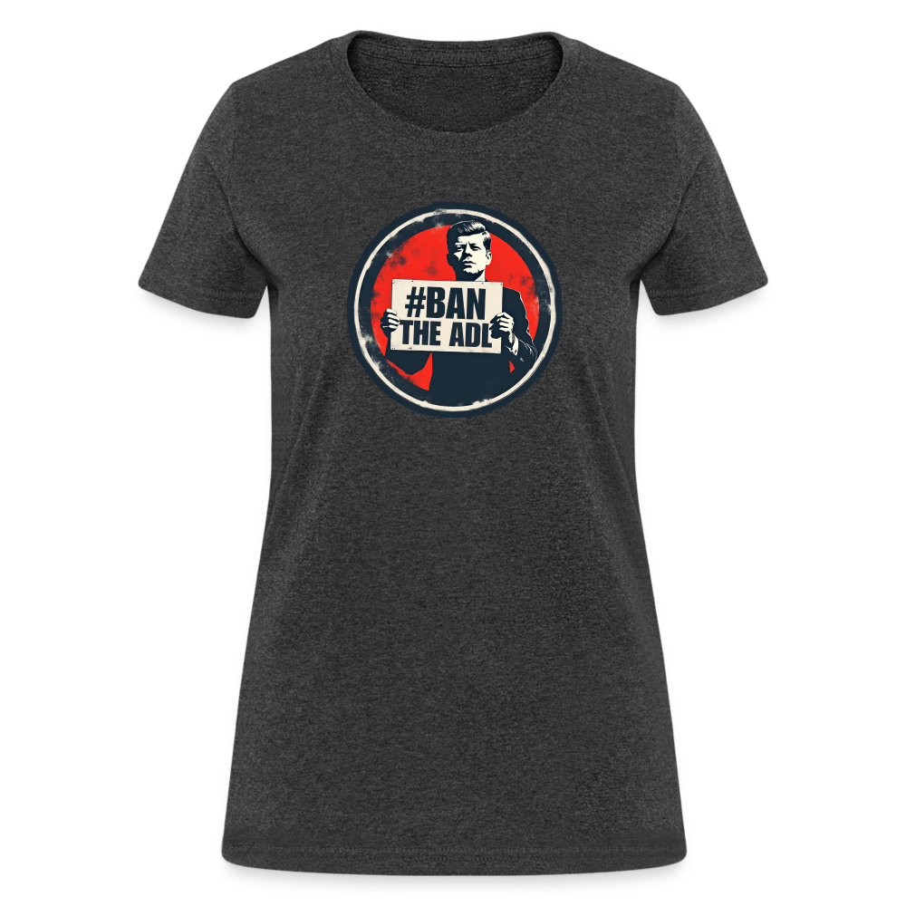 JFK #BAN THE ADL Women’s T-shirt - BAD GOYS CLUB