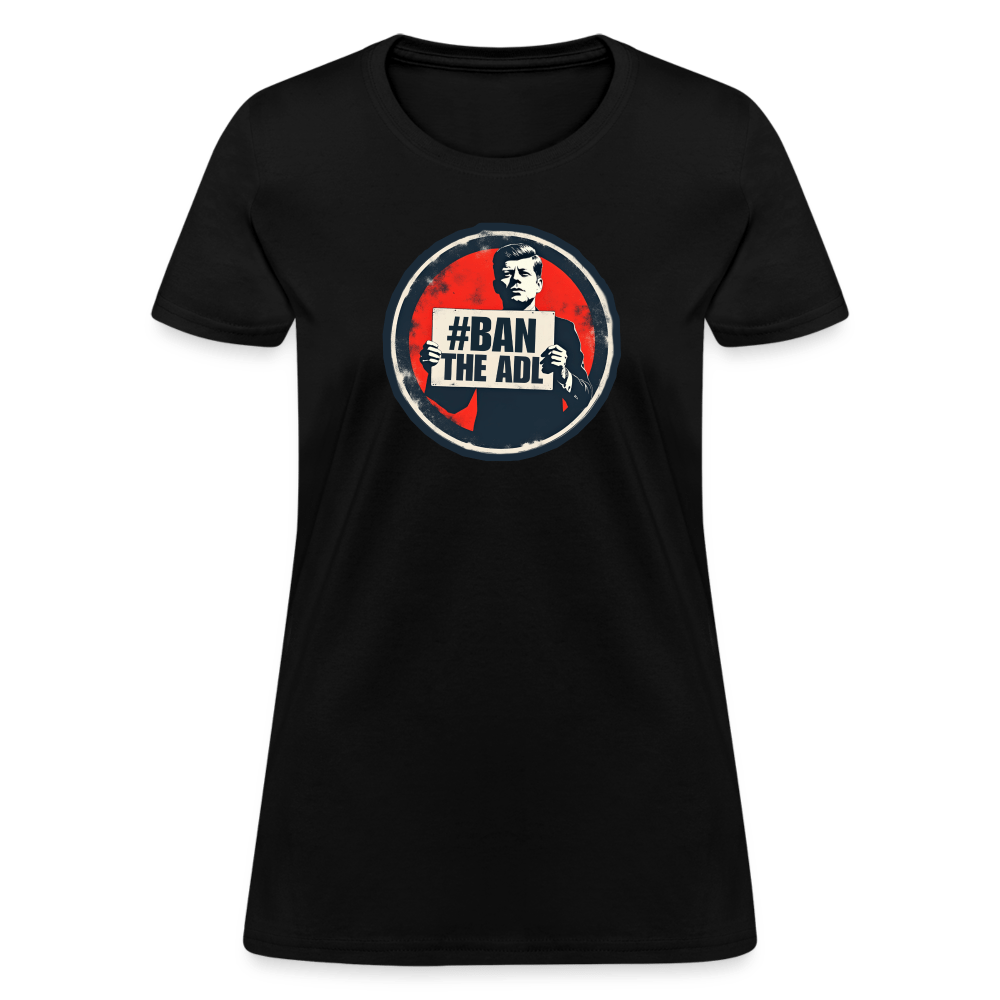 JFK #BAN THE ADL Women’s T-shirt - BAD GOYS CLUB