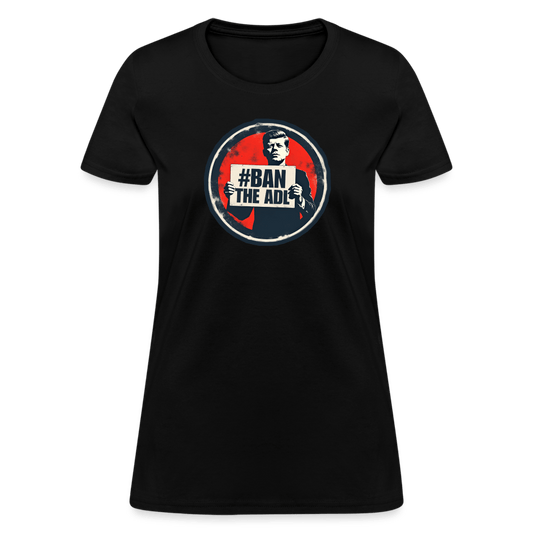 JFK #BAN THE ADL Women’s T-shirt - BAD GOYS CLUB