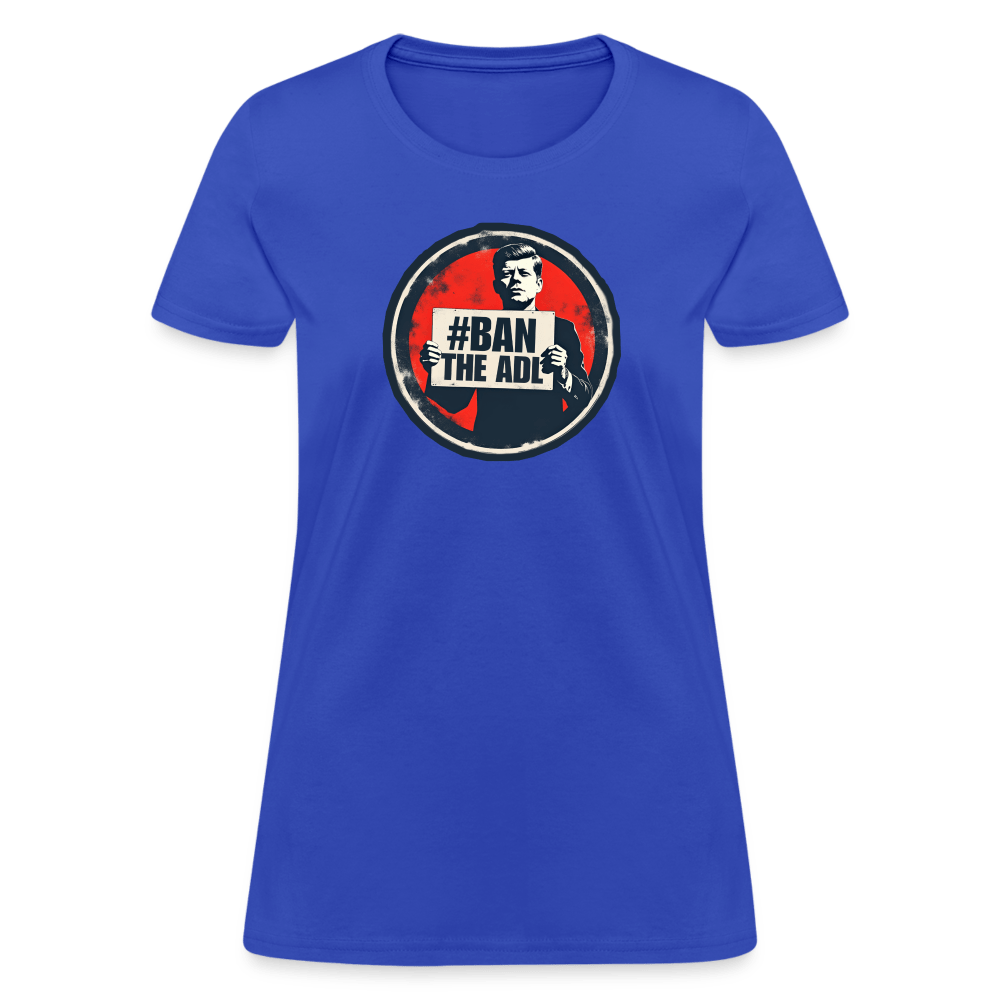 JFK #BAN THE ADL Women’s T-shirt - BAD GOYS CLUB