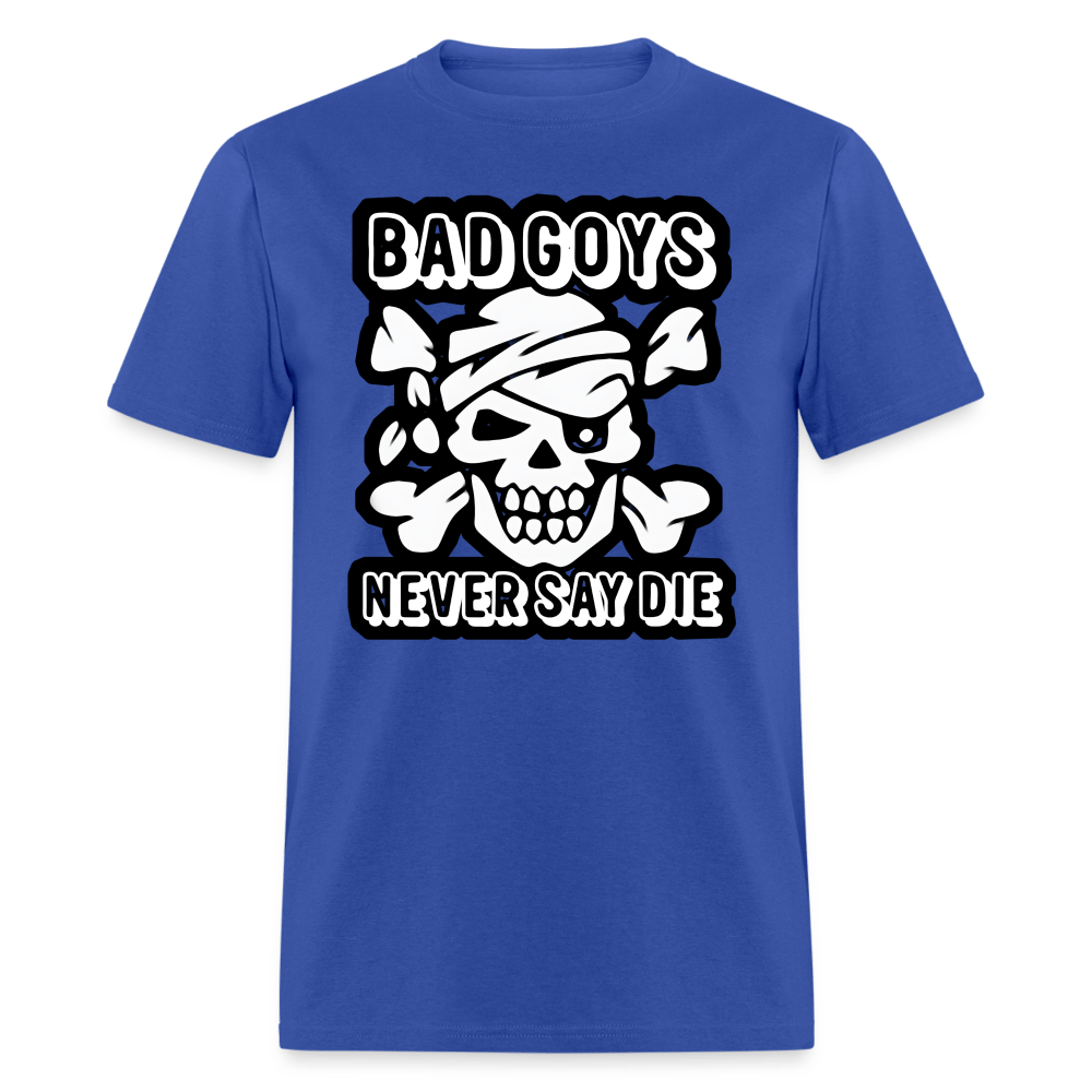 NEVER SAY DIE - BAD GOYS CLUB