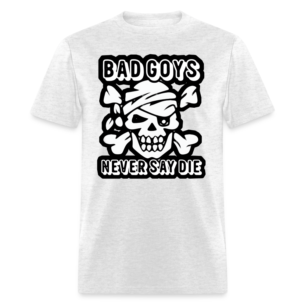 NEVER SAY DIE - BAD GOYS CLUB