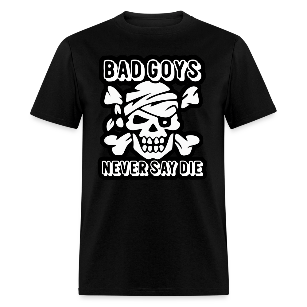 NEVER SAY DIE - BAD GOYS CLUB