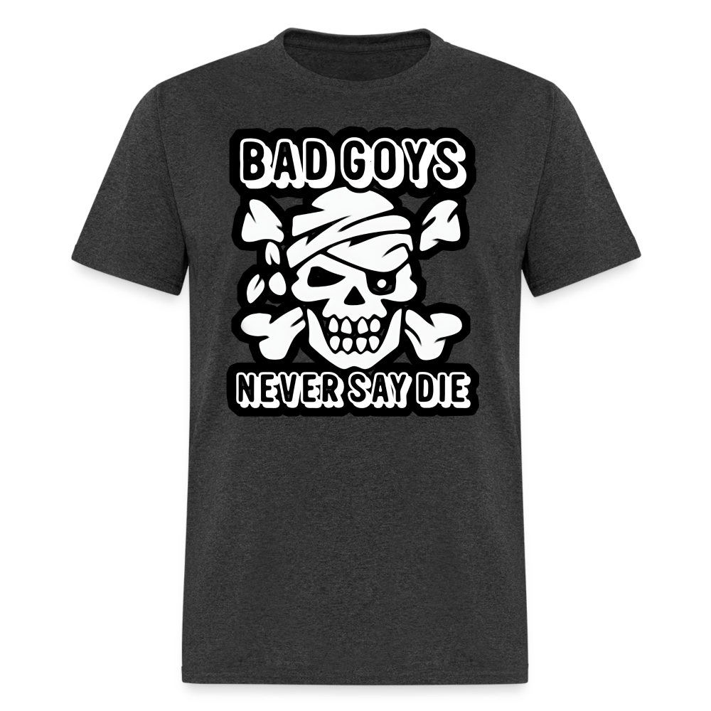 NEVER SAY DIE - BAD GOYS CLUB