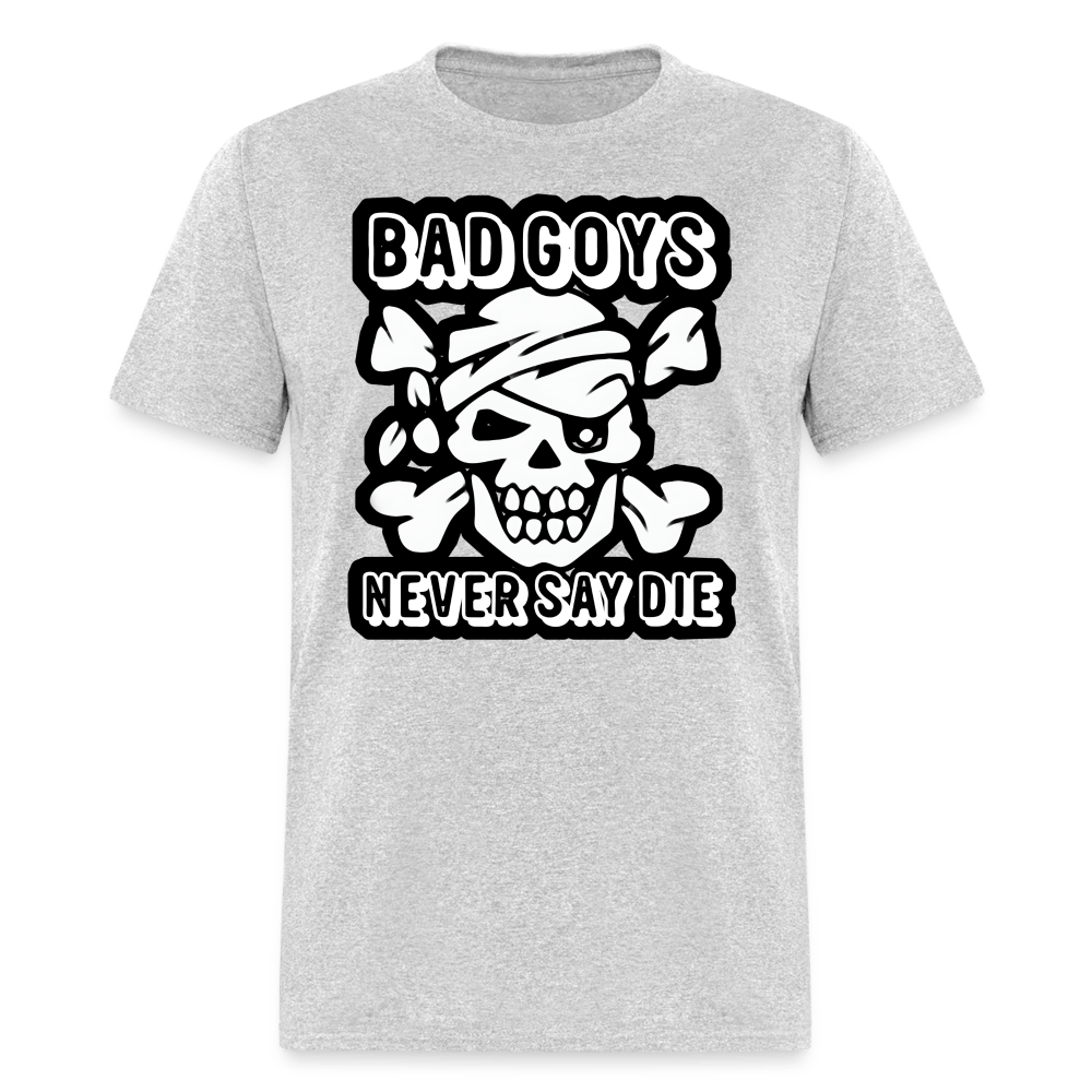 NEVER SAY DIE - BAD GOYS CLUB