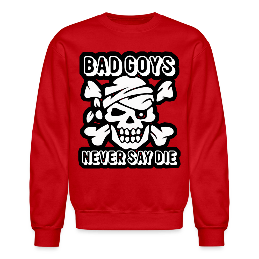 NEVER SAY DIE Crewneck Sweatshirt - BAD GOYS CLUB