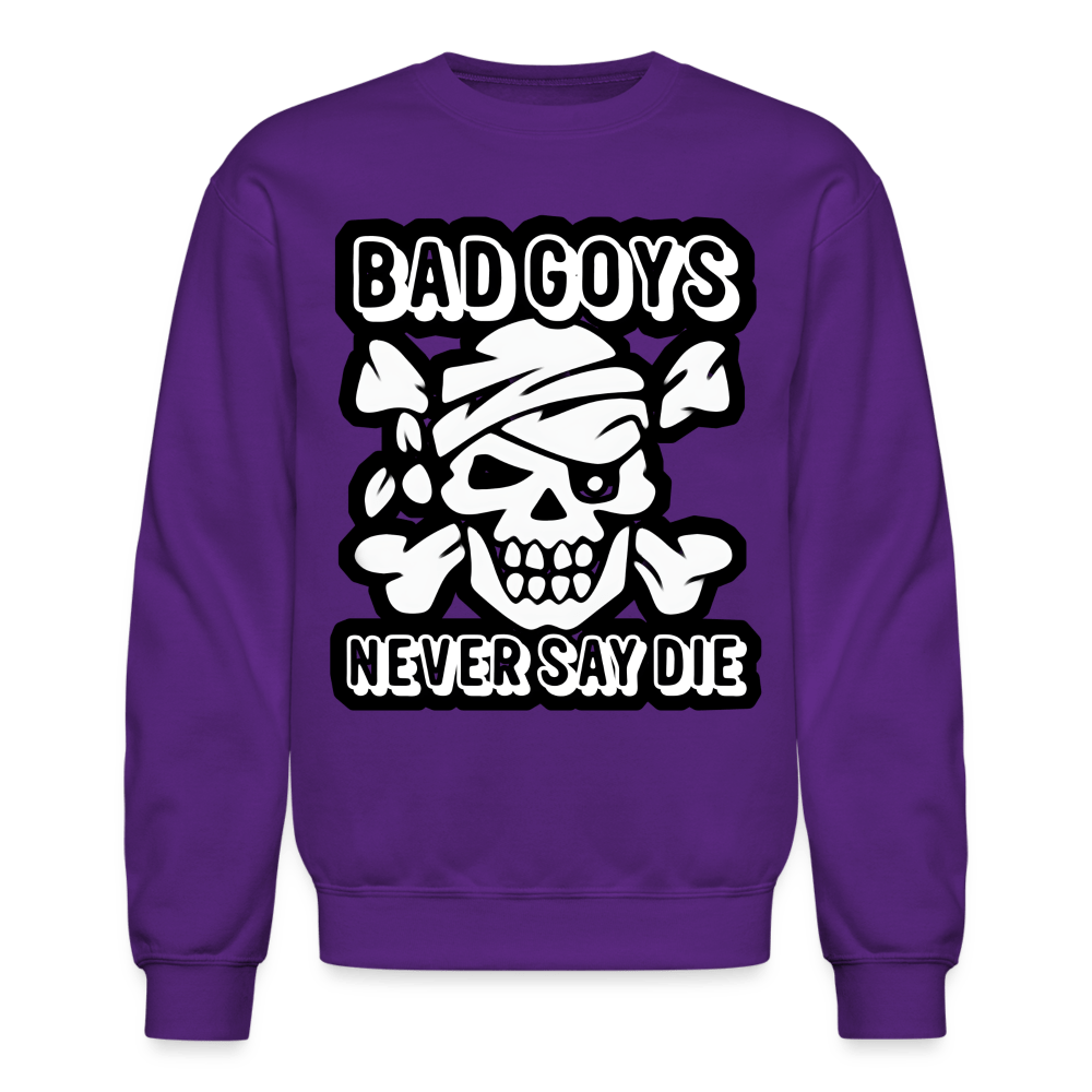 NEVER SAY DIE Crewneck Sweatshirt - BAD GOYS CLUB