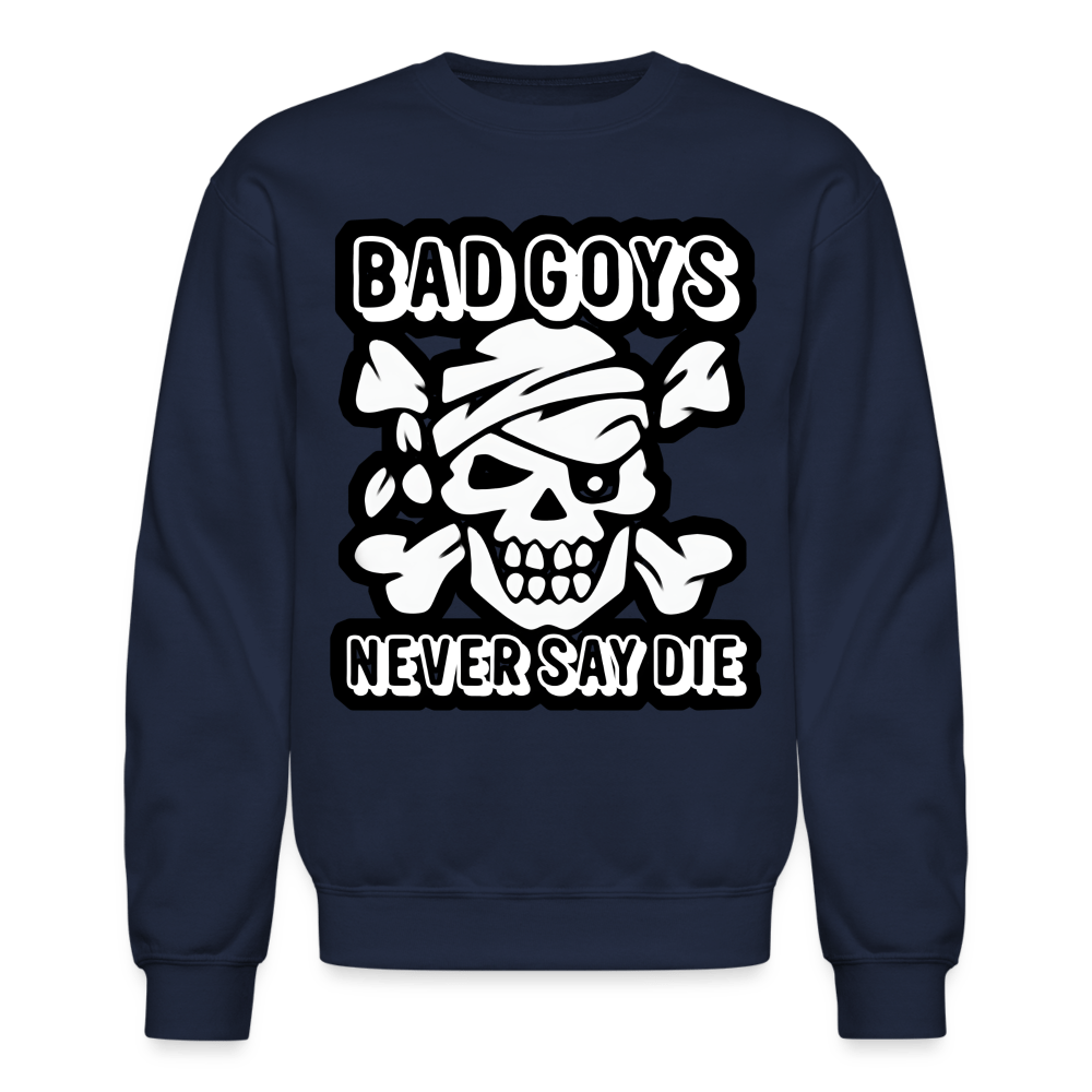 NEVER SAY DIE Crewneck Sweatshirt - BAD GOYS CLUB