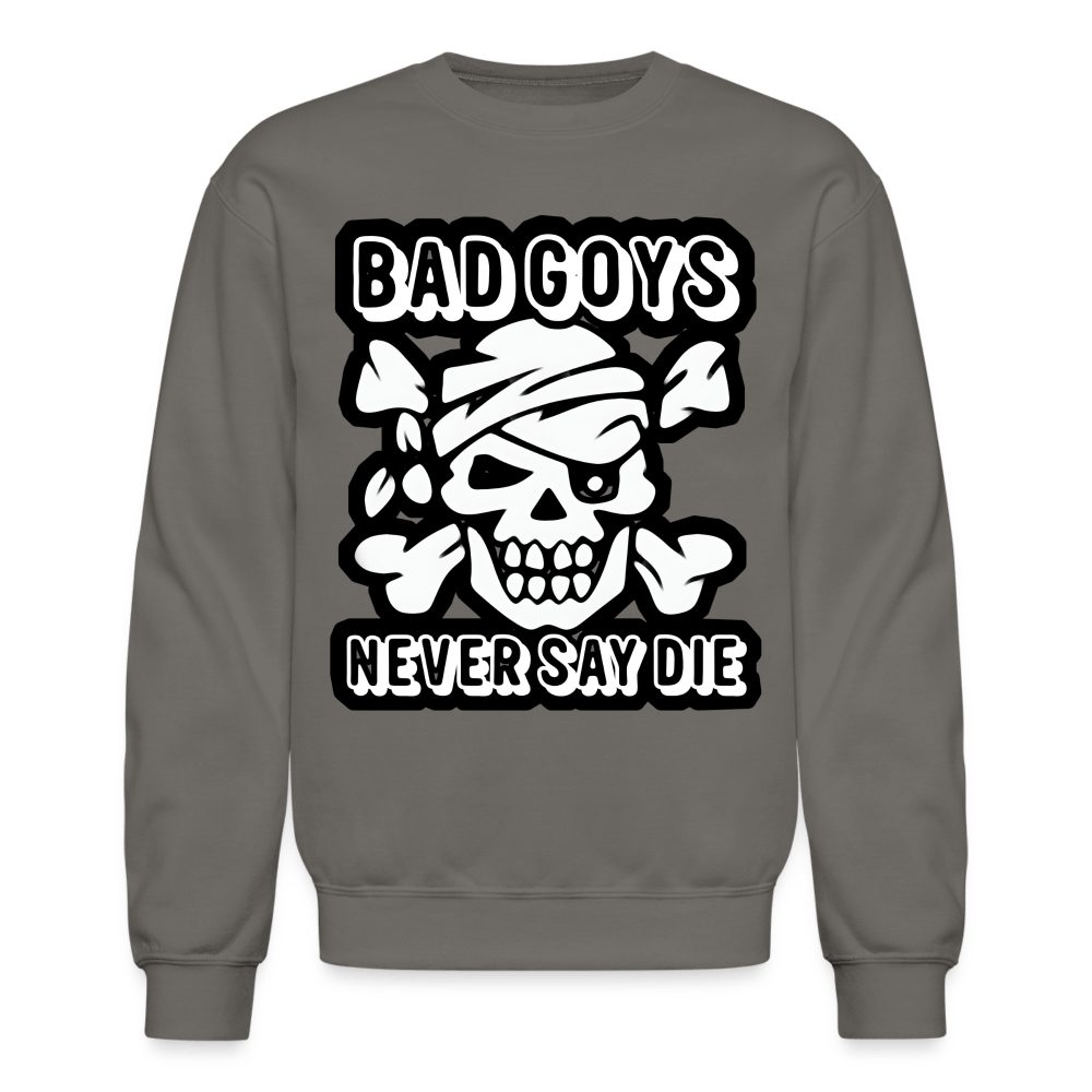 NEVER SAY DIE Crewneck Sweatshirt - BAD GOYS CLUB