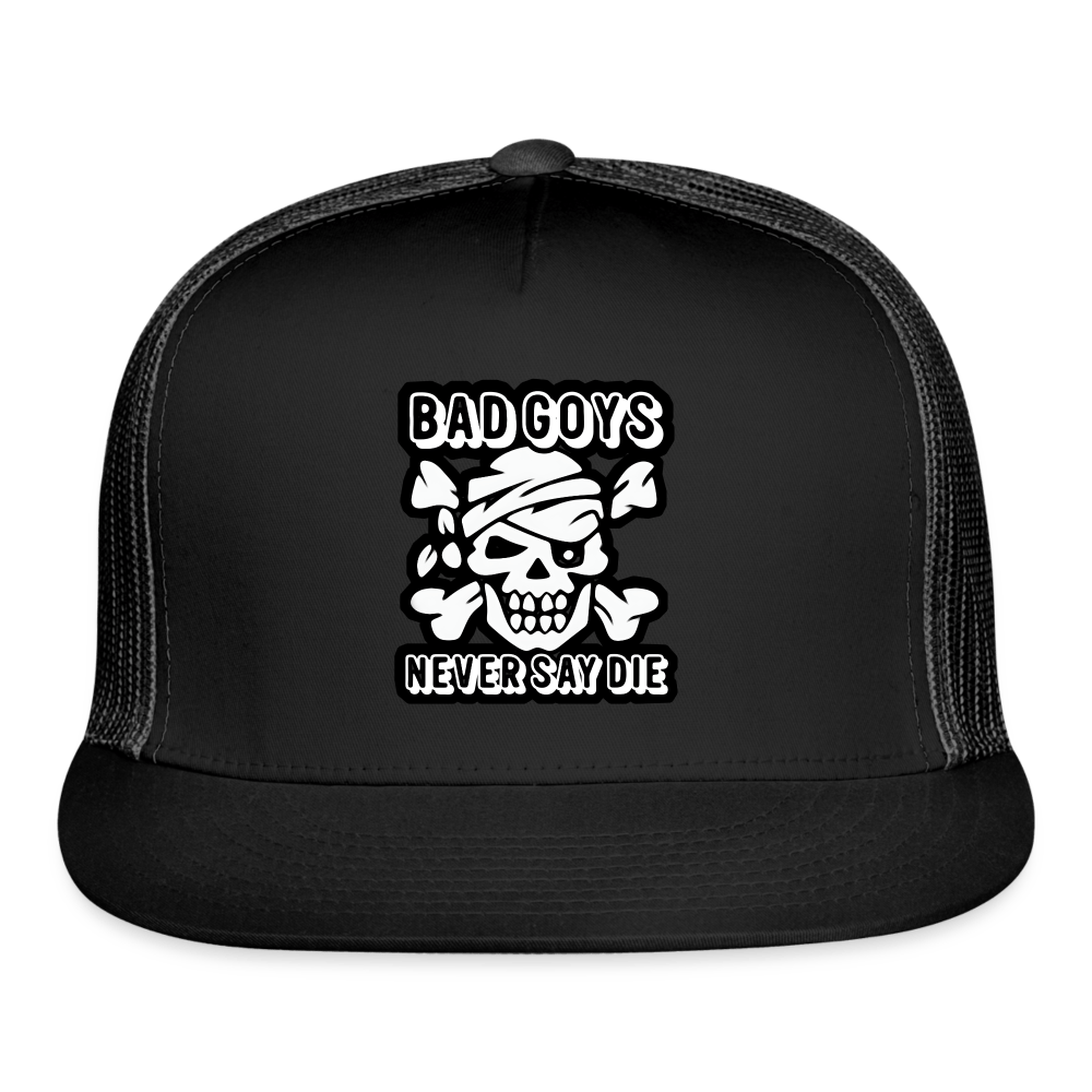 NEVER SAY DIE Trucker Hat - BAD GOYS CLUB