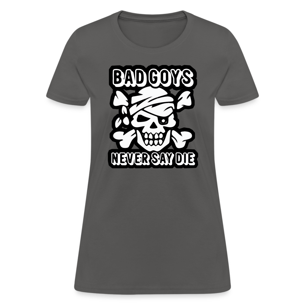 NEVER SAY DIE Women’s T-shirt - BAD GOYS CLUB