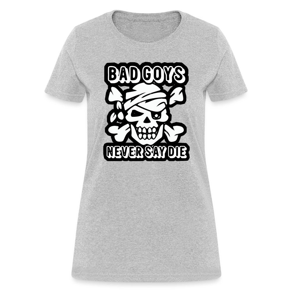 NEVER SAY DIE Women’s T-shirt - BAD GOYS CLUB