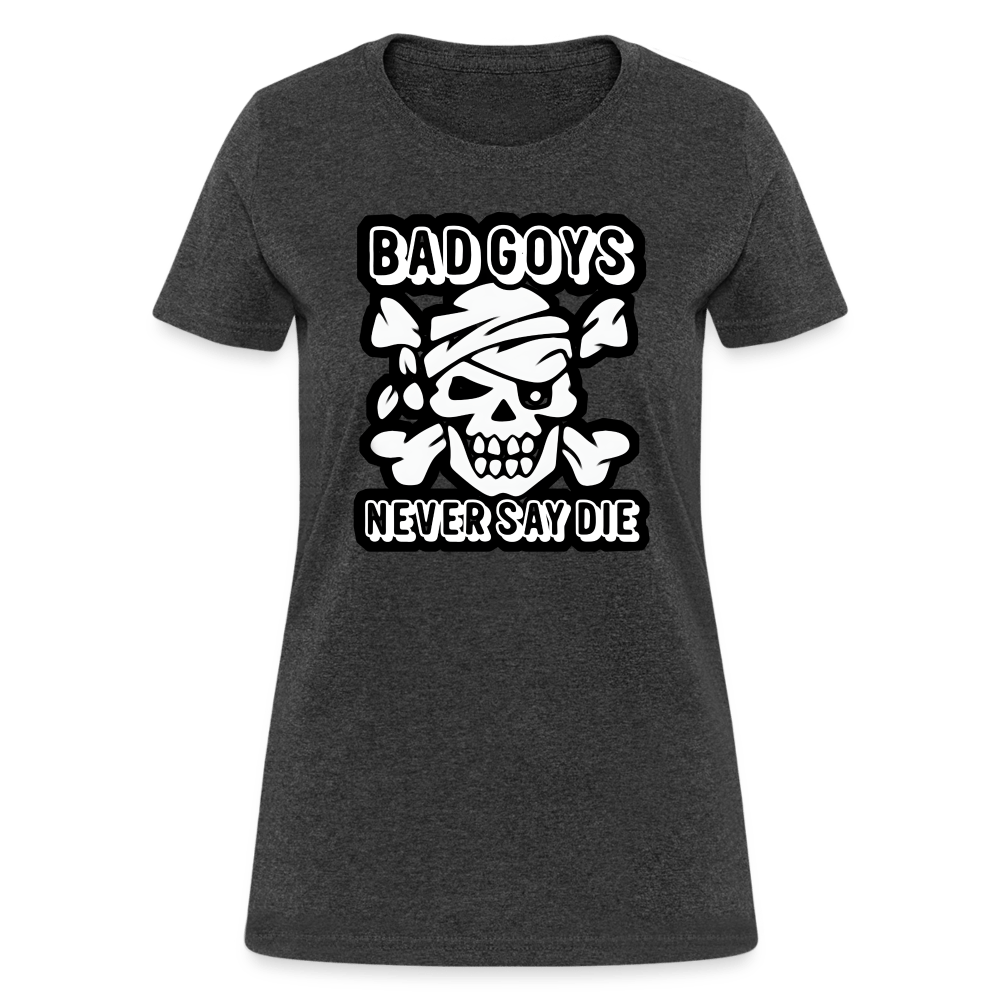 NEVER SAY DIE Women’s T-shirt - BAD GOYS CLUB