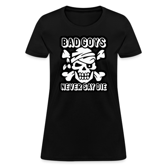 NEVER SAY DIE Women’s T-shirt - BAD GOYS CLUB