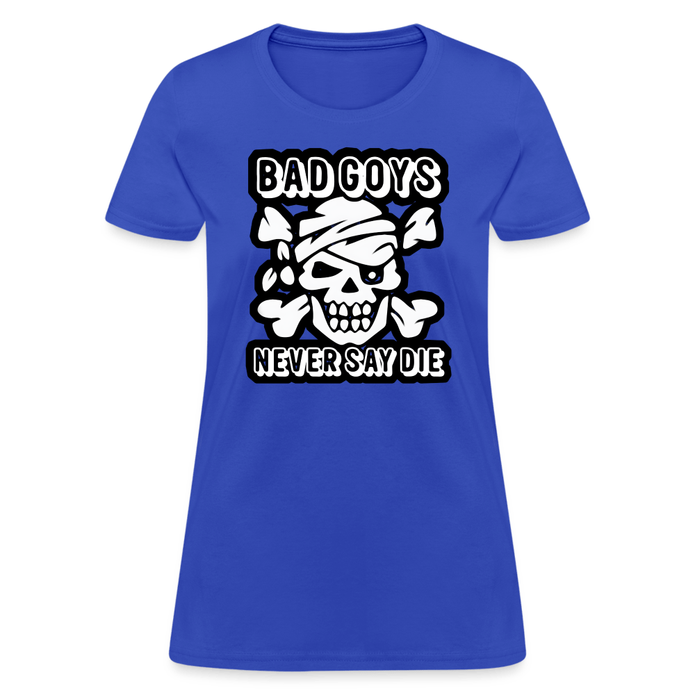 NEVER SAY DIE Women’s T-shirt - BAD GOYS CLUB